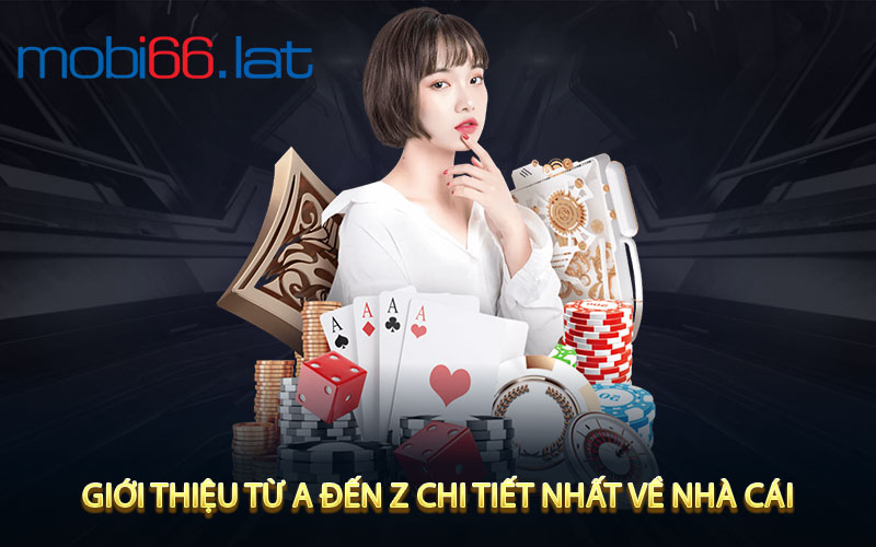 Giới thiệu từ A đến Z chi tiết nhất về nhà cái