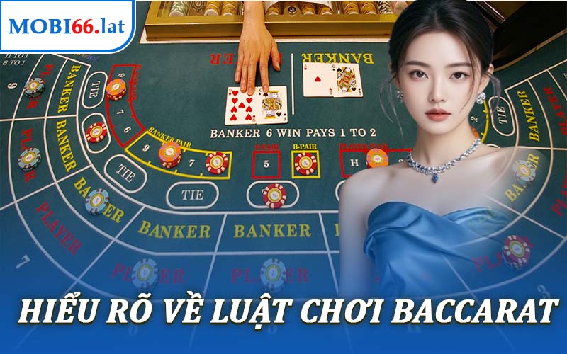 Hiểu Rõ Về Luật Chơi Baccarat 