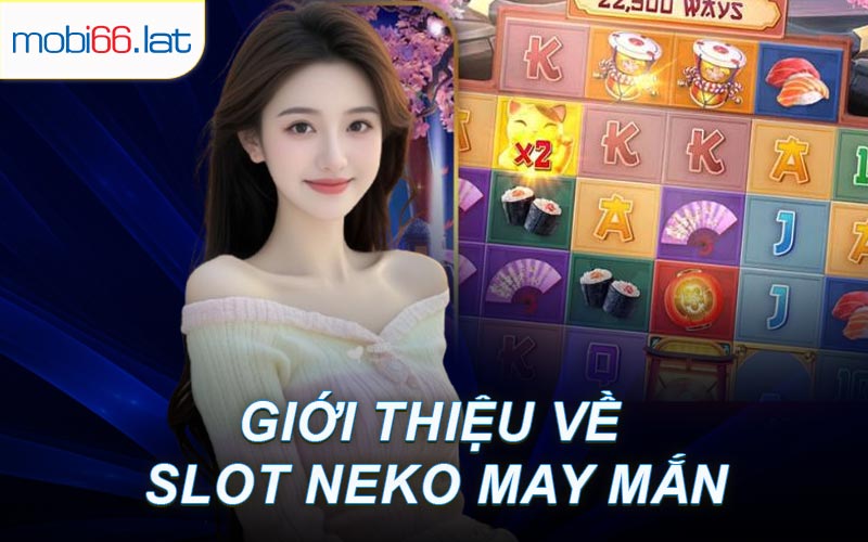 Giới Thiệu Về Slot Neko May Mắn