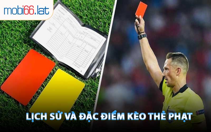 Lịch Sử Và Đặc Điểm Kèo Thẻ Phạt